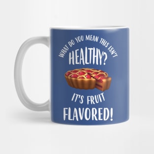 This Isn't Health? But It's Fruit Flavored! Mug